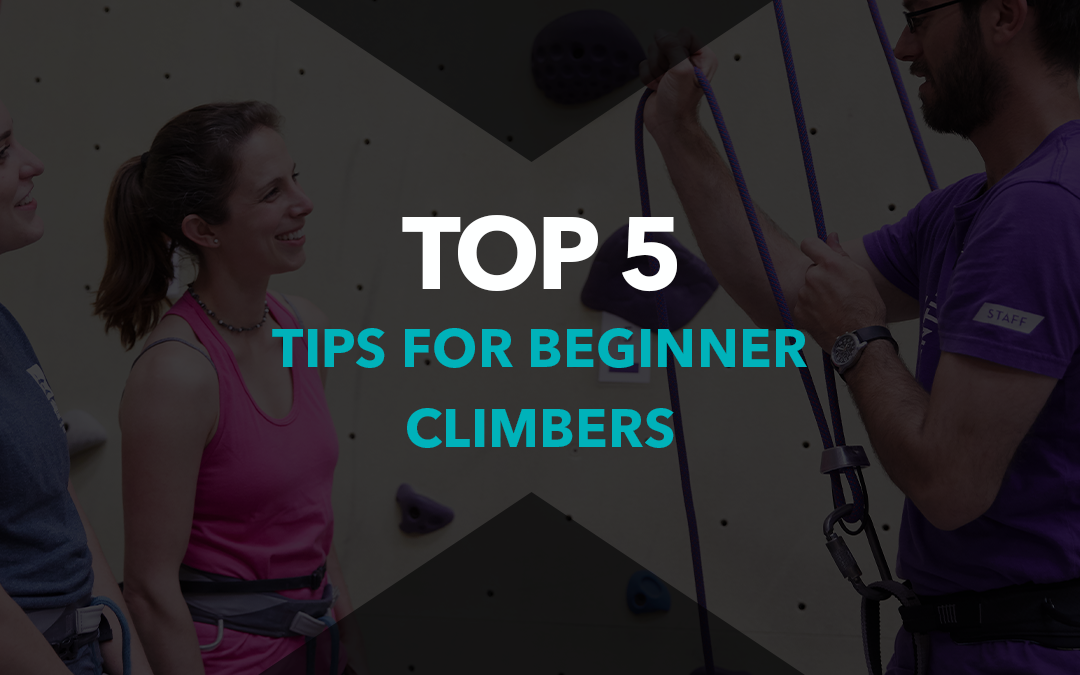 Top 5 Tips for Beginner Climbers