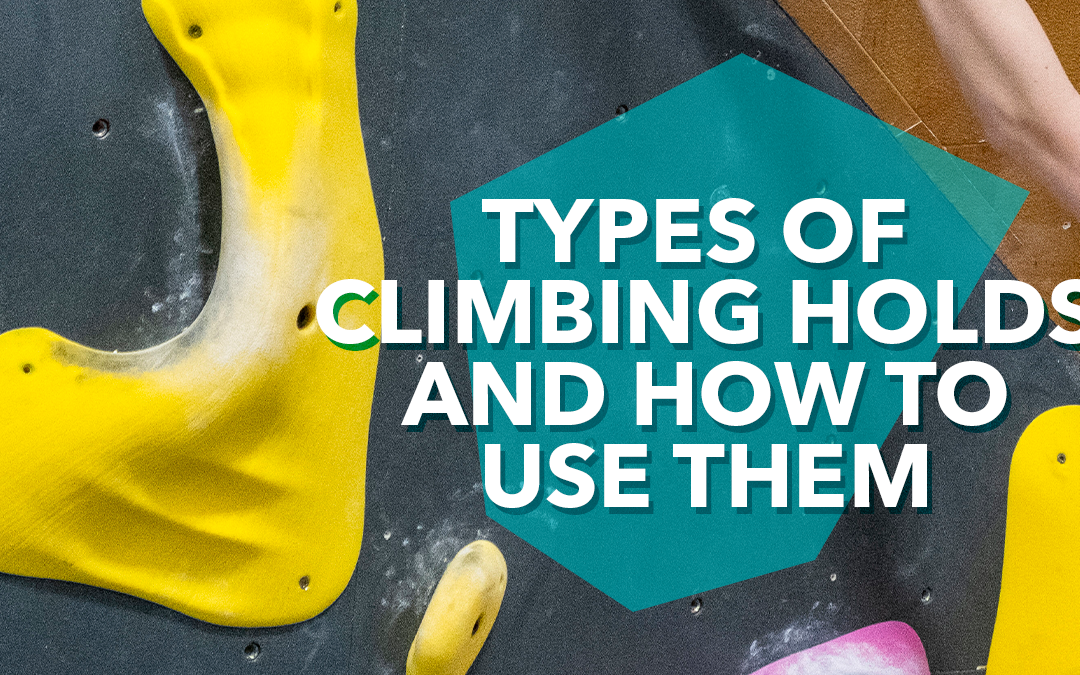 Types of Climbing Holds and How to Use Them