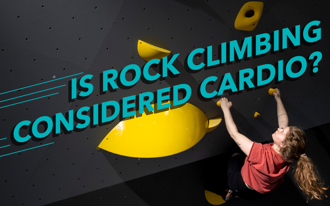 Is Rock Climbing Considered Cardio?